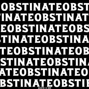 Obstinate