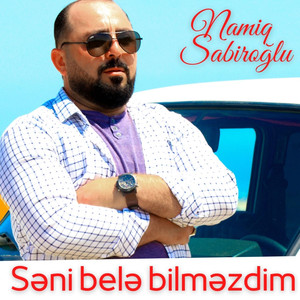 Səni belə bilməzdim