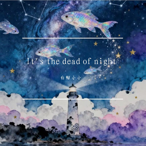 It's the dead of night.