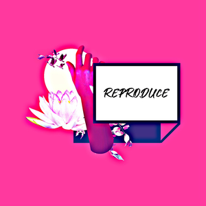 Reproduce