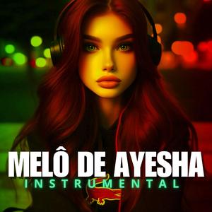 MELÔ DE AYESHA (INSTRUMENTAL)