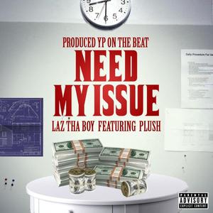 Need My Issue (feat. Plush)