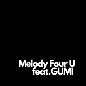 Melody Four U feat. GUMI