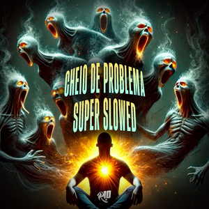 Cheio de Problema na Mente - Super Slowed