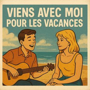 VIENS AVEC MOI POUR LES VACANCES