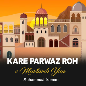 Kare Parwaz Roh e Muztarib Yun