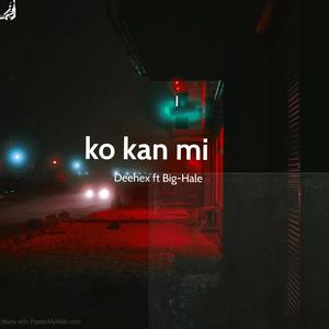 ko kan mi (feat. Big Hale Opeyemi)