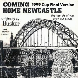 Coming Home Newcastle (Cup Final 1999 Version) (Cup Final 1999 Version)