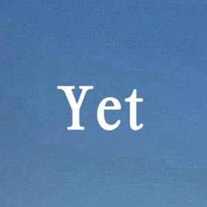 Yet