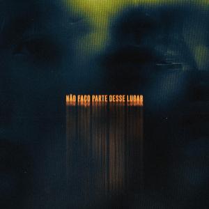 Não Faço Parte Desse Lugar