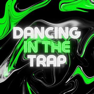 Danncing In The Trap