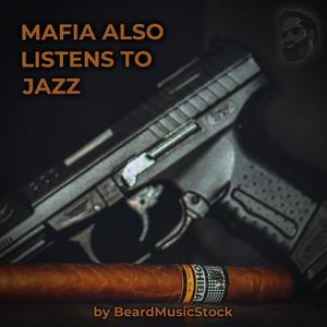 Mafia Also Listens To Jazz