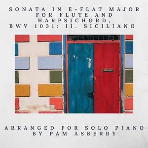 Sonata in E-Flat Major for Flute and Harpsichord, BWV 1031: II. Siciliano (Arr. for Solo Piano)