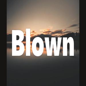 Blown