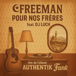 Pour Nos Frères (AUTHENTIK FUNK) (feat. FREEMAN ( IAM), ABDÉ & DJ LUCH(SCRATCH))