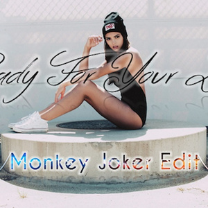 Ready For Your Love (Monkey Joker Edit)