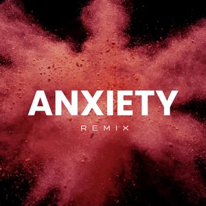 Anxiety (Remix)