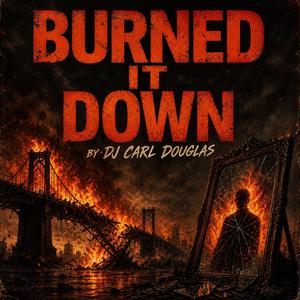 Burned It Down