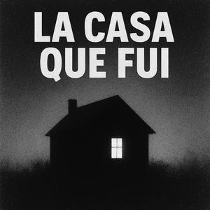 La casa que fui
