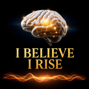 I Believe I Rise