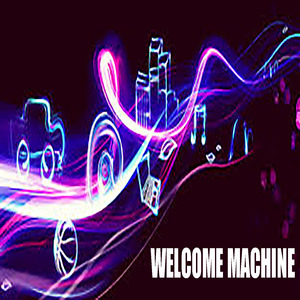 Welcome Machine