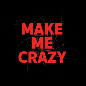 Make Me Crazy