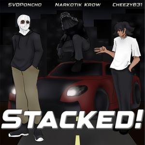 Stacked! (feat. Cheezy831 & Narkotik Krow)
