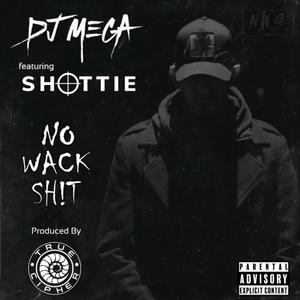 NoWackSh!t (feat. Shottie & True Cipher)