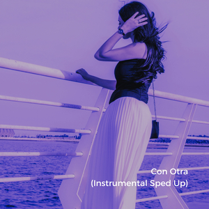 Con Otra (Instrumental Sped Up)