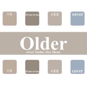 Older（翻自Sasha Alex Sloan)片段