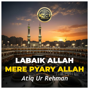 Labaik Allah Mere Pyary Allah