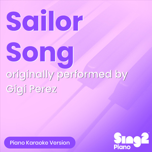 Sailor Song (Originally Performed by Gigi Perez) (Piano Karaoke Version)