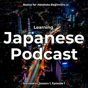 Learning Japanese Podcast: Basics for Absolute Beginners, Pt. 12