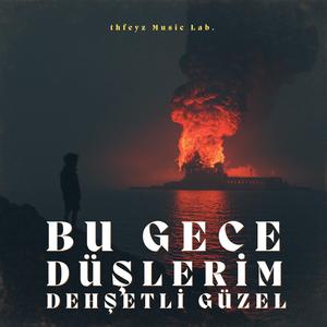 Gelme Ey Ecel (Bu Gece Düşlerim Dehşetli Güzel)