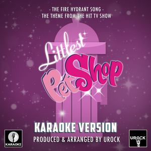 The Fire Hydrant Song (From "The Littlest Pet Shop")
