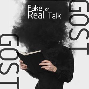 Fake or Real Talk