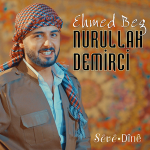 Ehmed Beg / Sêvê / Dînê