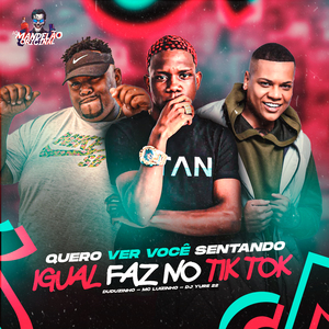 Quero Ver Você Sentando Igual Faz no Tik Tok