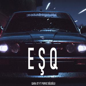 Eşq (feat. Perviz Bulbule)