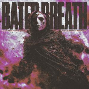 Bated Breath (feat. Villain of the Story)