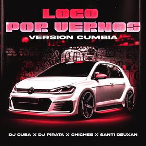 Loco por Vernos - Versión Cumbia