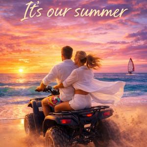 It's our summer