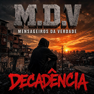 M.D.V - MENSAGEIROS DA VERDADE - DECADENCIA !