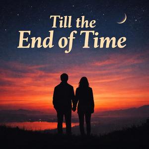 Till the end of time