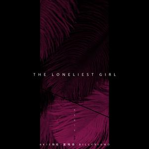 Nai Br.XX-The Loneliest Girl（BillyBiano / Akie秋绘 / 夏璃夜 remix）