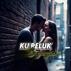 KU PELUK BAYANGMU