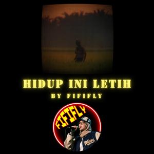 HIDUP INI LETIH