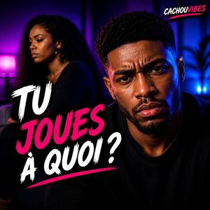 Tu joues à quoi