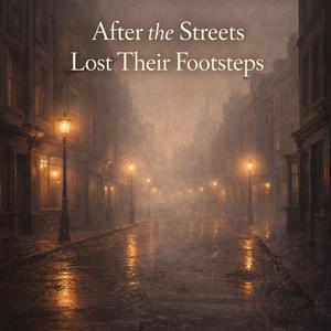 After the Streets Lost Their Footsteps