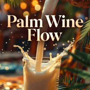 Palm Wine Flow